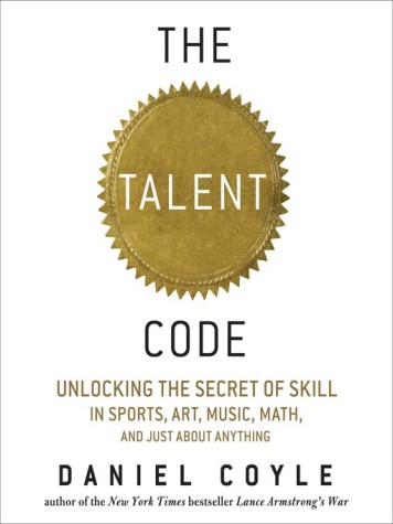 The Talent Code: Unlocking the Brains Secrets